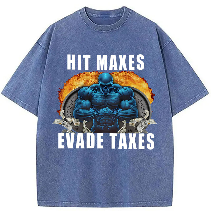 Tokyocanvas	 Hit Maxes Evade Taxes Funny Meme DTG Printing Washed T-Shirt