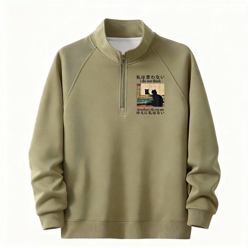 Tokyocanvas I Do Not Think Therefore I Do Not Am Half-Zip Sweatshirt