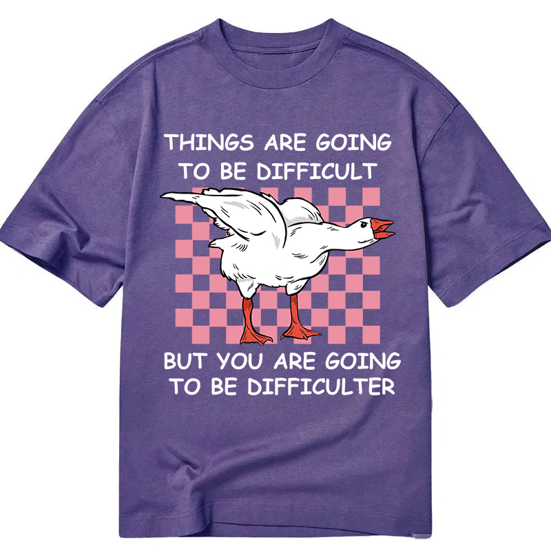 Tokyocanvas Things Are Going To Be Difficult Classic T-Shirt