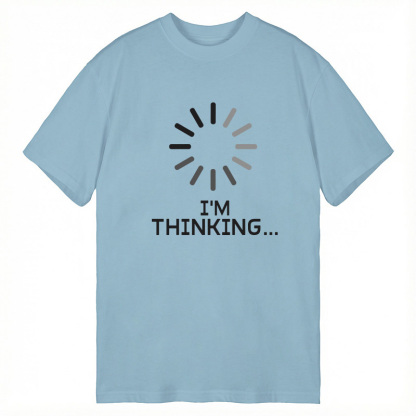 Tokyocanvas I'm Thinking Loading It Classic T-Shirt