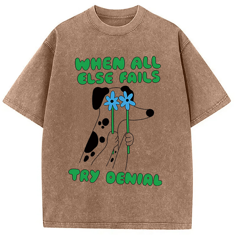 Tokyocanvas When All Else Fails Try Denial Washed T-Shirt