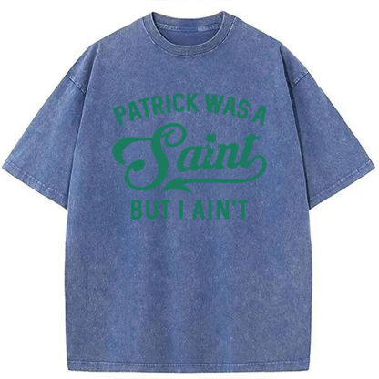 Tokyocanvas Patrick Was A Saint But I Ain't Washed T-Shirt