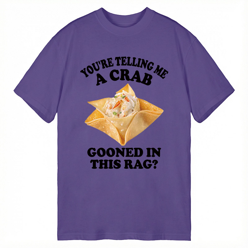 Tokyocanvas You're Telling Me A Crab Gooned in This Rag? Classic T-Shirt