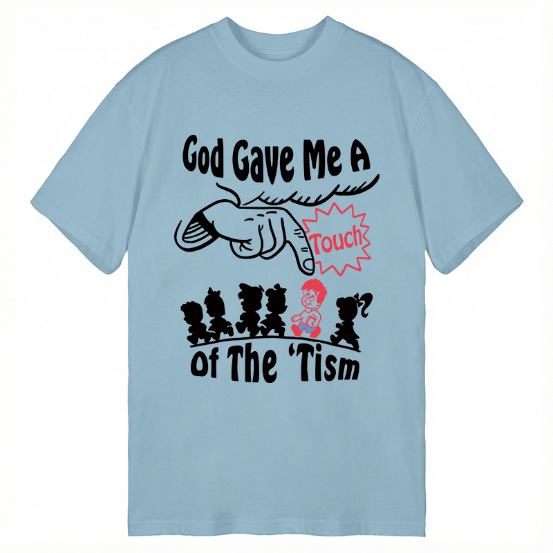 Tokyocanvas God Gave Me A Touch Of The 'Tism Classic T-Shirt