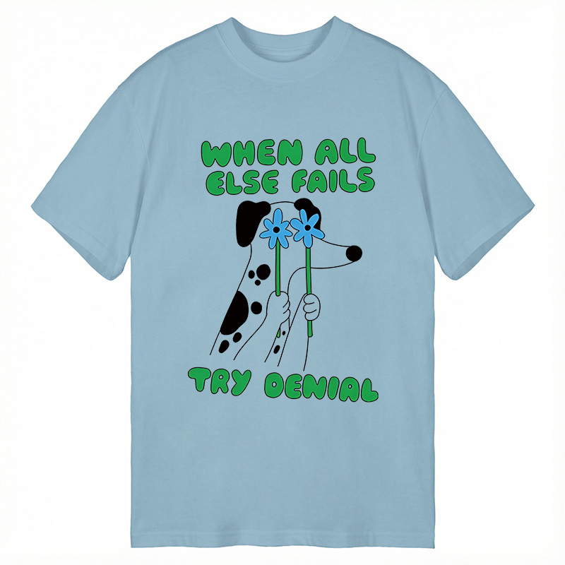 Tokyocanvas When All Else Fails Try Denial Classic T-Shirt