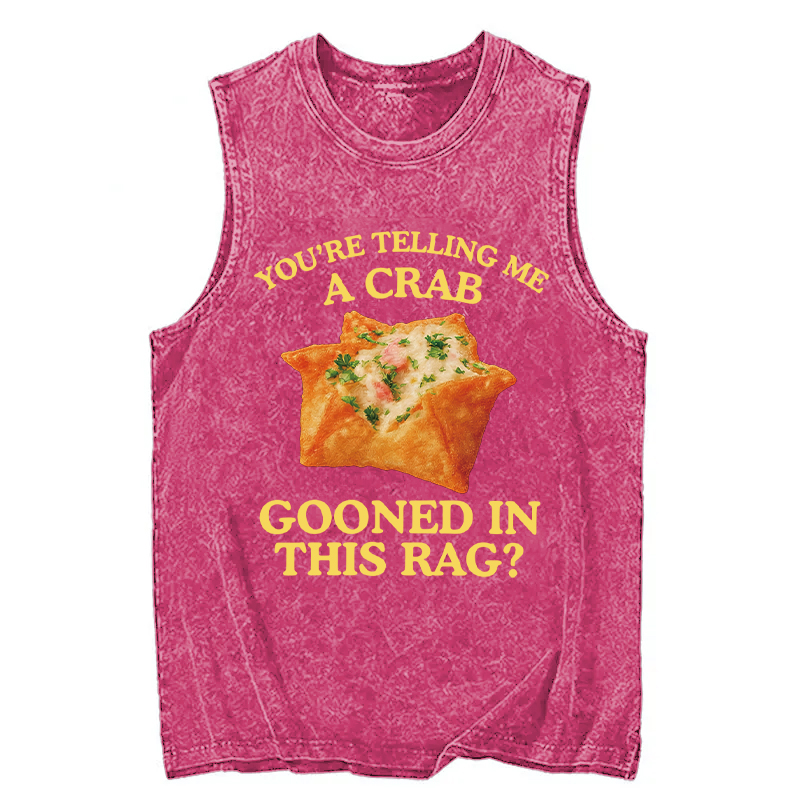 Tokyocanvas You're Telling Me A Crab Rangoon Meme Washed Tank