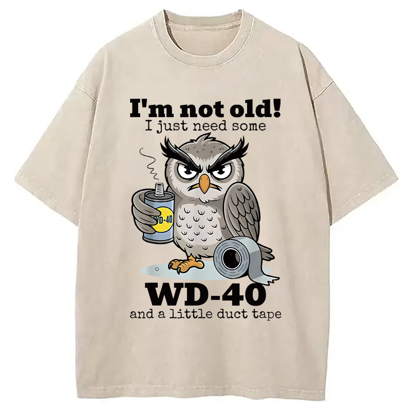 Tokyocanvas Owl I'm Not Old I Just Need Some WD-40 & A Little Duct Tape Washed T-Shirt