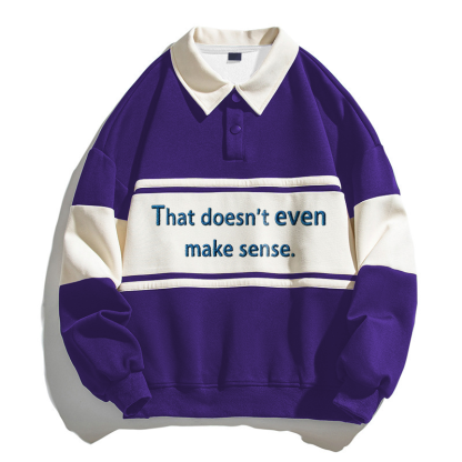 Tokyocanvas That Doesn't Even Mmake Sense Polo Embroidered Sweatshirt