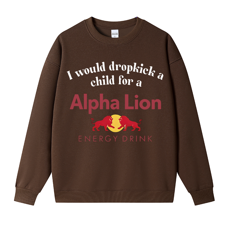 Tokyocanvas I Would Dropkick A Child For An Energy Drink Fleece Lined Sweatshirt