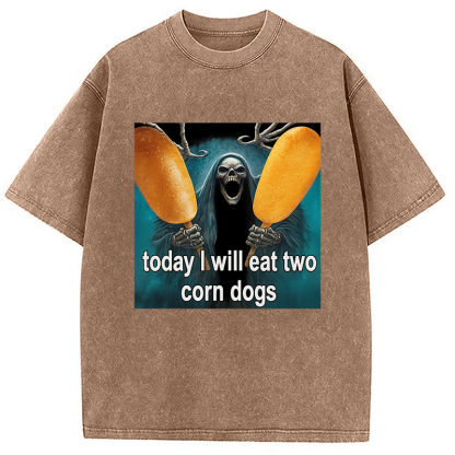 Tokyocanvas Today I Will Eat Two Corn Dogs Meme Washed T-Shirt