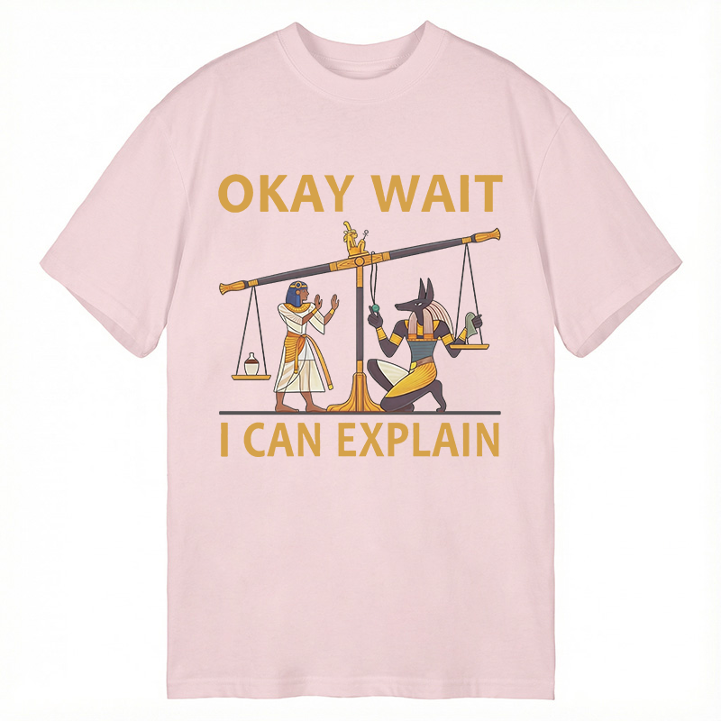 Tokyocanvas Okay Wait I Can Explain Ancient Egypt Humor Classic T-Shirt