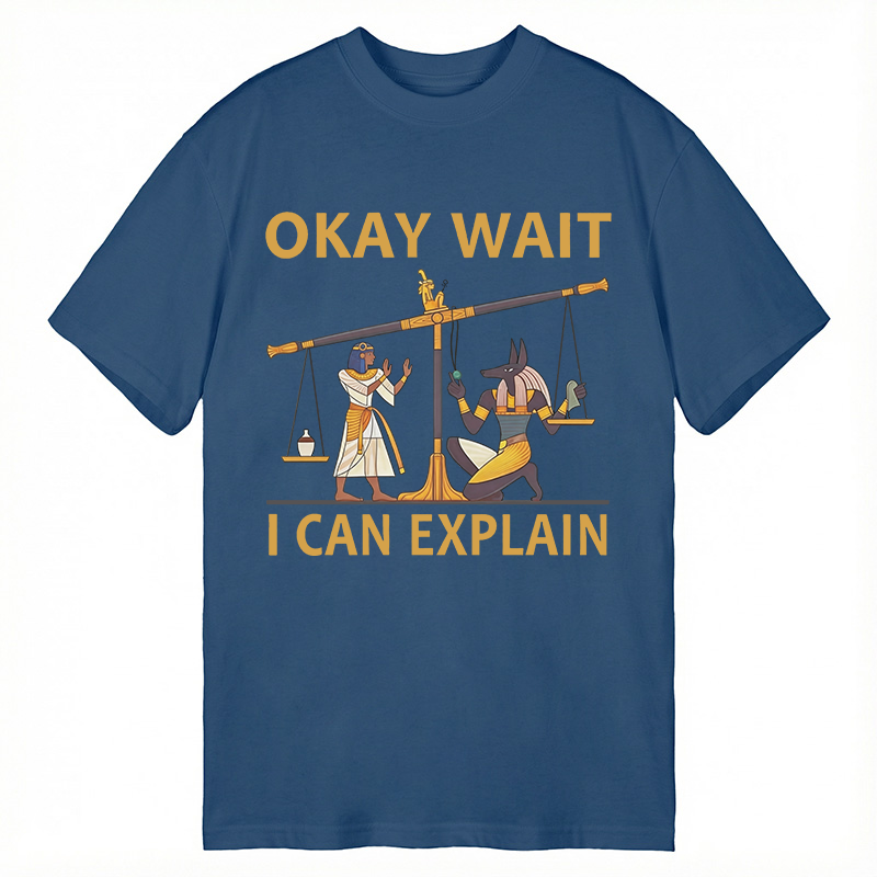 Tokyocanvas Okay Wait I Can Explain Ancient Egypt Humor Classic T-Shirt