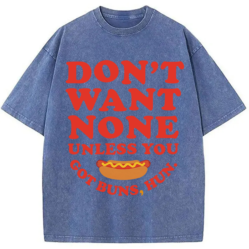Tokyocanvas Don't Want None Unless You Got Buns Washed T-Shirt