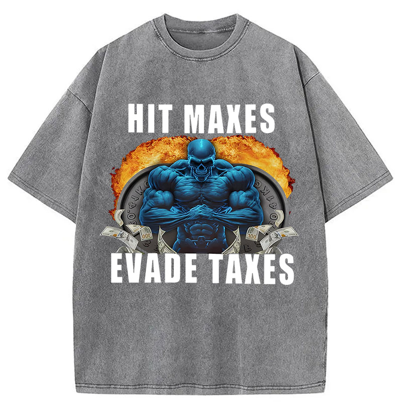 Tokyocanvas	 Hit Maxes Evade Taxes Funny Meme DTG Printing Washed T-Shirt