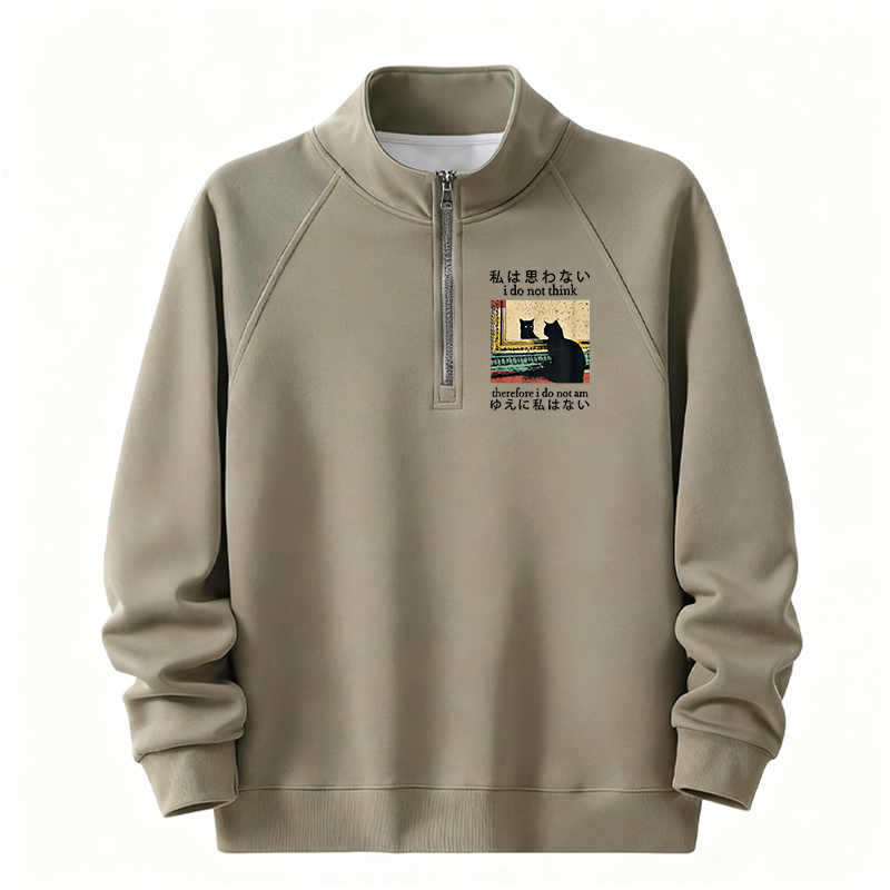 Tokyocanvas I Do Not Think Therefore I Do Not Am Half-Zip Sweatshirt