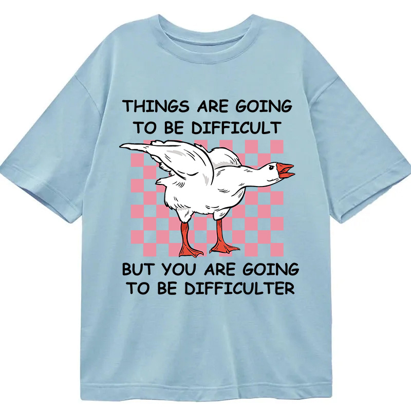 Tokyocanvas Things Are Going To Be Difficult Classic T-Shirt