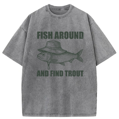Tokyocanvas Fish Around And Find Trout Fly Fishing Washed T-Shirt