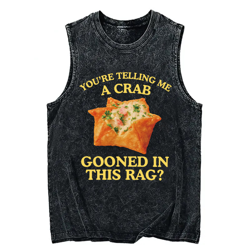 Tokyocanvas You're Telling Me A Crab Rangoon Meme Washed Tank