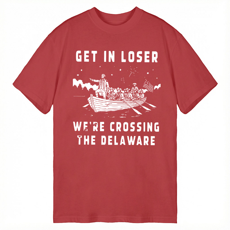 Tokyocanvas Get in Loser We're Crossing the Delaware Classic T-Shirt