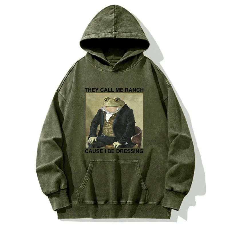 Tokyocanvas They Call Me Ranch Cause I Be Dressing Washed Hoodie