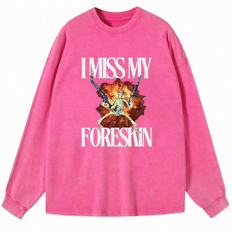 Tokyocanvas I Miss My Foreskin Long Sleeve Washed T-Shirt