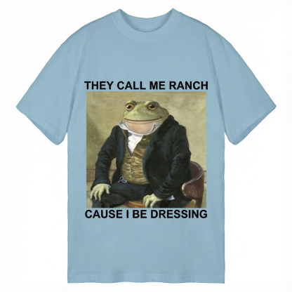 Tokyocanvas They Call Me Ranch Cause I Be Dressing Classic T-Shirt