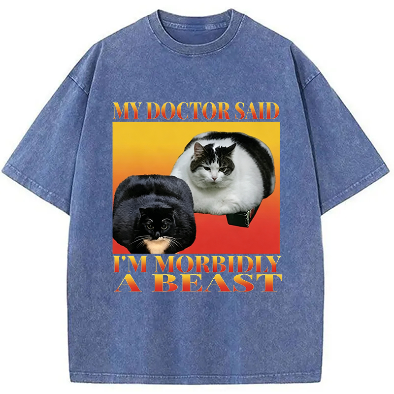 Tokyocanvas Funny My Doctor Said I'm Morbidly A Beast  Washed T-Shirt