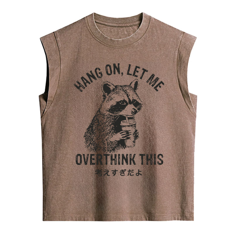 Tokyocanvas Hang On Let Me Overthink This Sleeveless Tank