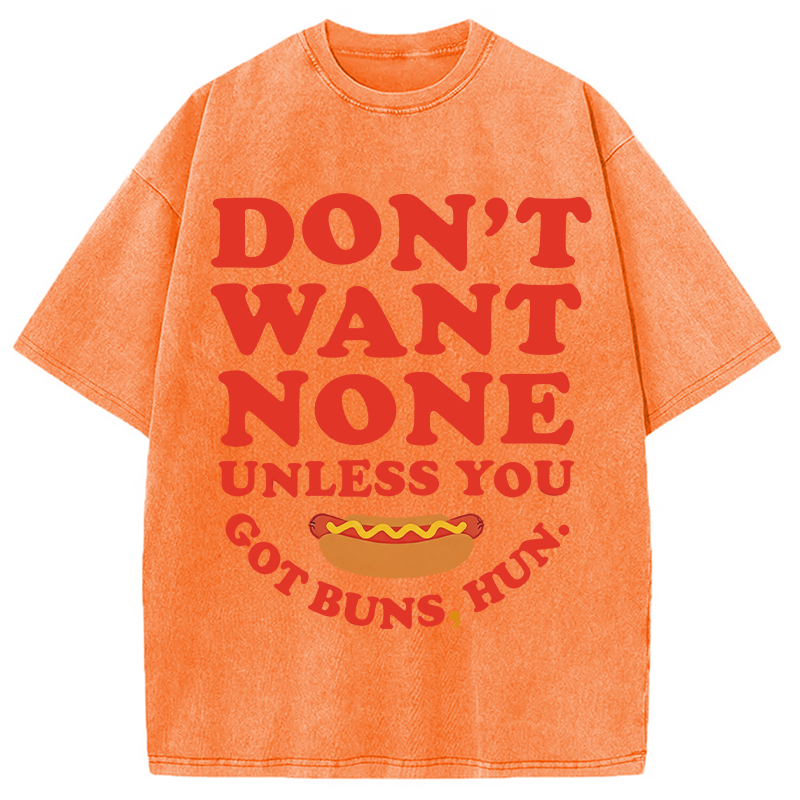Tokyocanvas Don't Want None Unless You Got Buns Washed T-Shirt