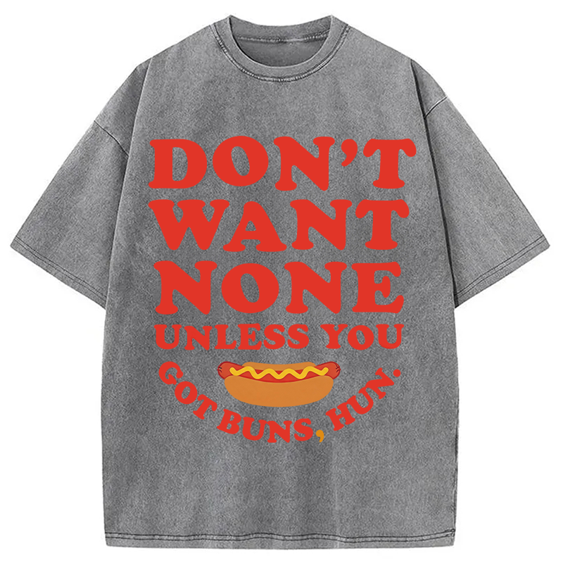 Tokyocanvas Don't Want None Unless You Got Buns Washed T-Shirt