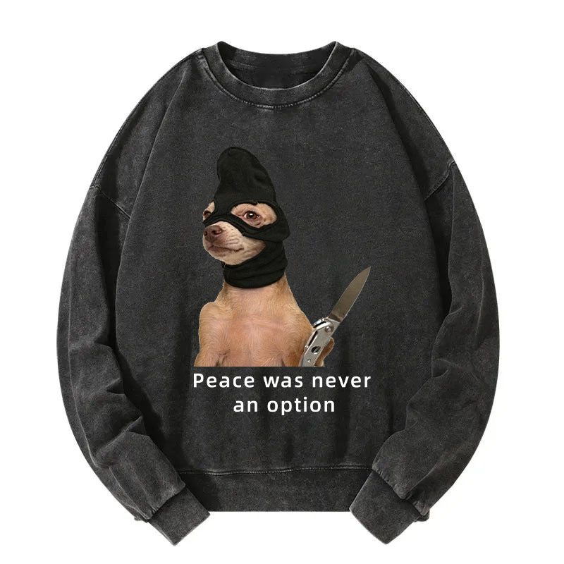Tokyocanvas Peace Was Never an Option Dog Washed Sweatshirt