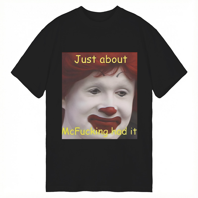 Tokyocanvas Just About Mcfukcing Had It Meme Classic T-Shirt