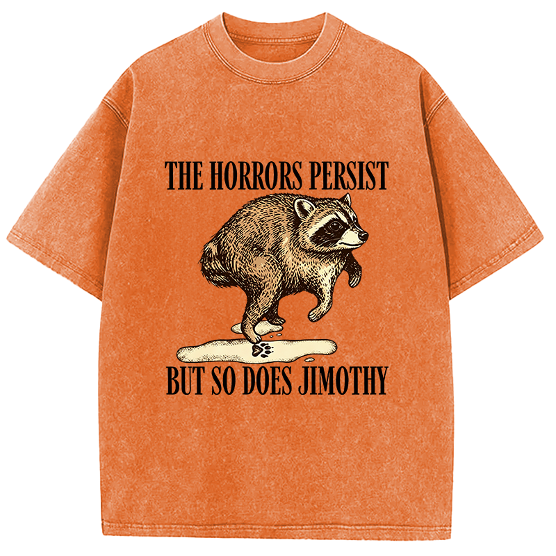 Tokyocanvas The Horrors Persist But So Do Jimothy Washed T-Shirt