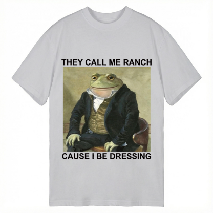 Tokyocanvas They Call Me Ranch Cause I Be Dressing Classic T-Shirt