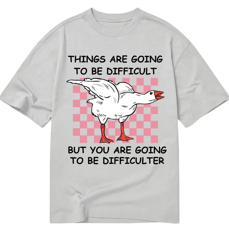 Tokyocanvas Things Are Going To Be Difficult Classic T-Shirt
