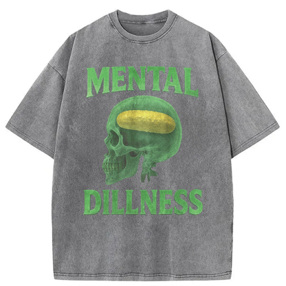 Tokyocanvas Mental Dillness Funny Pickle Meme Washed T-Shirt