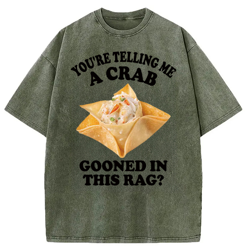 Tokyocanvas You're Telling Me A Crab Gooned in This Rag? Washed T-Shirt