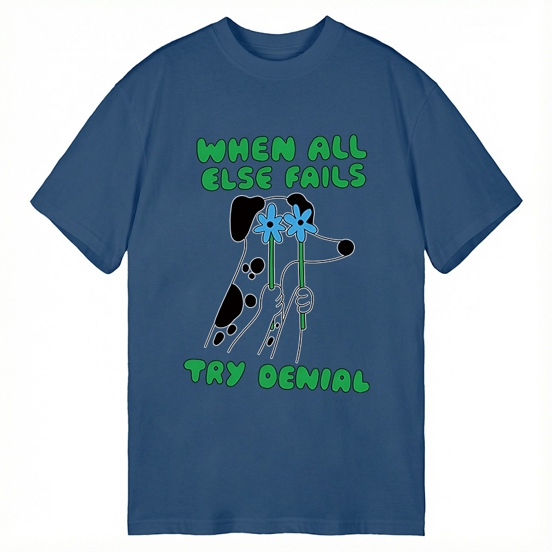 Tokyocanvas When All Else Fails Try Denial Classic T-Shirt