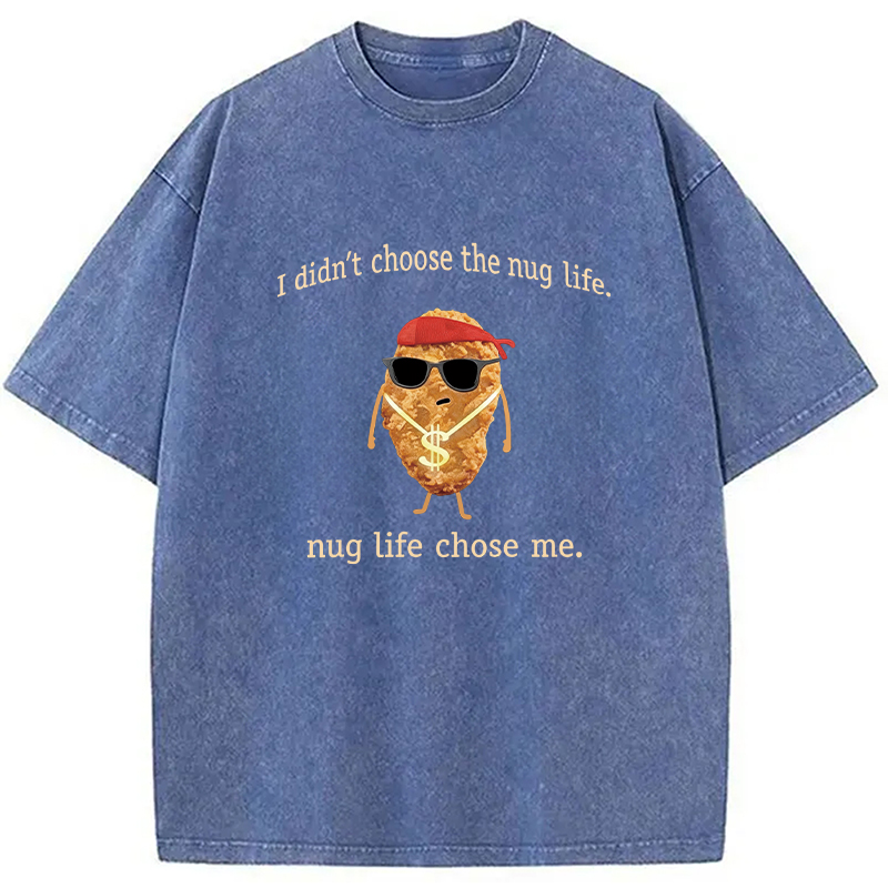 Tokyocanvas I Didn't Choose The Nug Life Washed T-Shirt