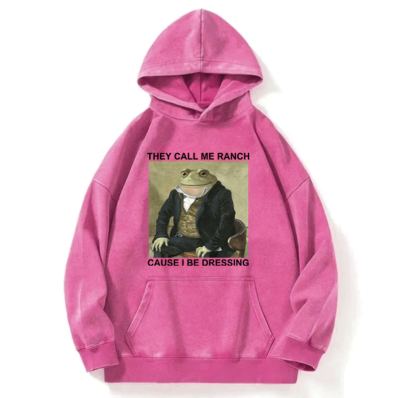 Tokyocanvas They Call Me Ranch Cause I Be Dressing Washed Hoodie