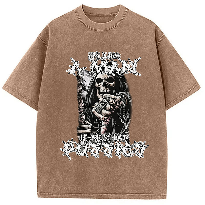 Tokyocanvas I'm Like a Man if Men had Pussies Washed T-Shirt
