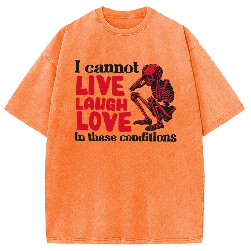 Tokyocanvas I Can't Live Laugh Love in These Conditions Washed T-Shirt