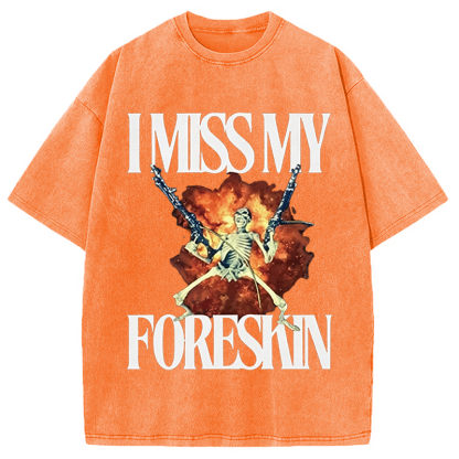 Tokyocanvas I Miss My Foreskin Washed T-Shirt