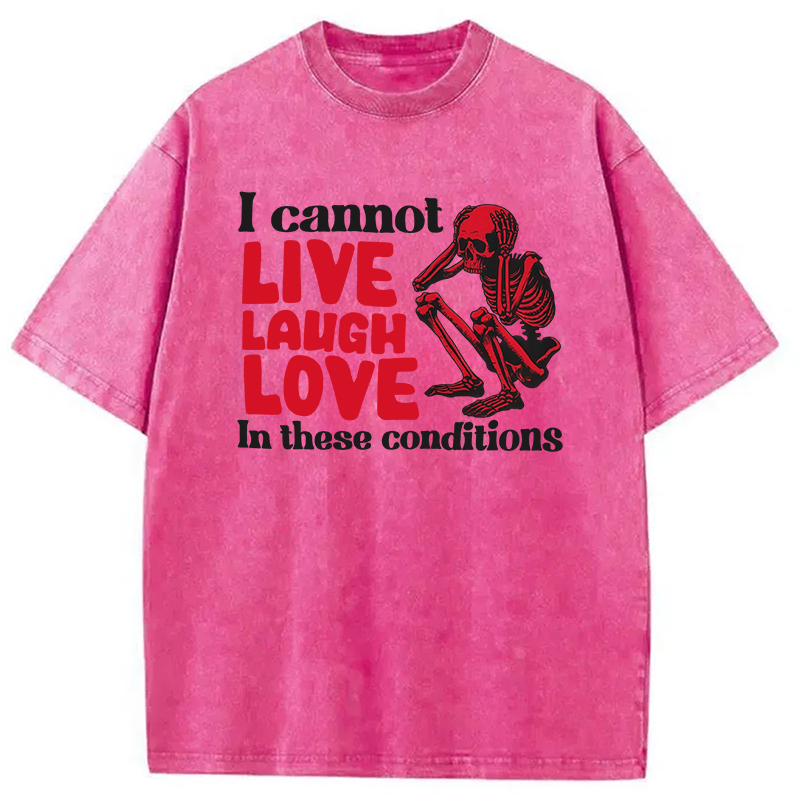 Tokyocanvas I Can't Live Laugh Love in These Conditions Washed T-Shirt