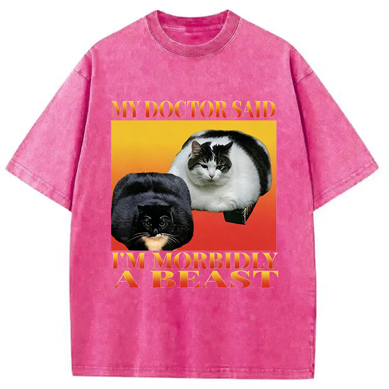 Tokyocanvas Funny My Doctor Said I'm Morbidly A Beast  Washed T-Shirt