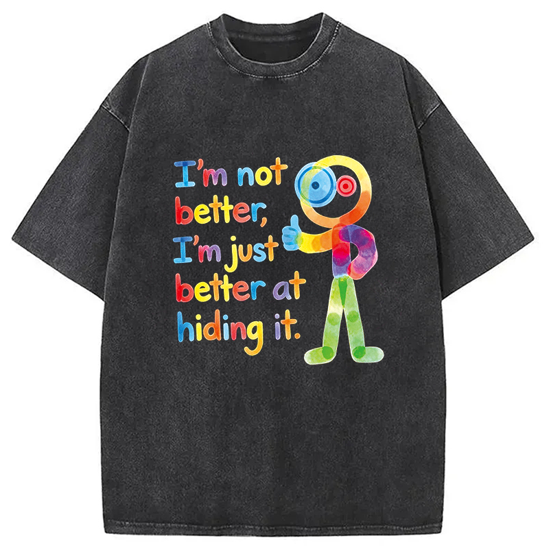 Tokyocanvas I'm Not Better I'm Just Better at Hiding It Washed T-Shirt