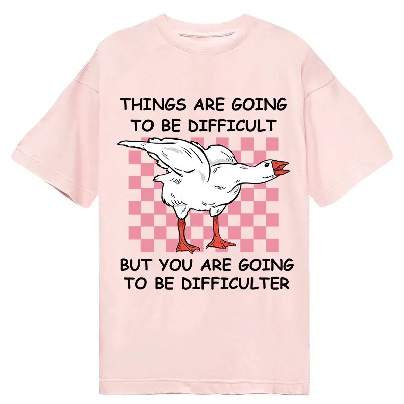 Tokyocanvas Things Are Going To Be Difficult Classic T-Shirt