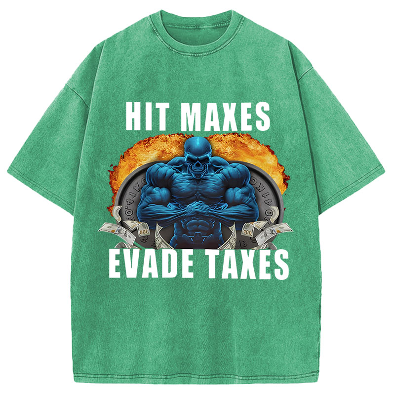 Tokyocanvas	 Hit Maxes Evade Taxes Funny Meme DTG Printing Washed T-Shirt