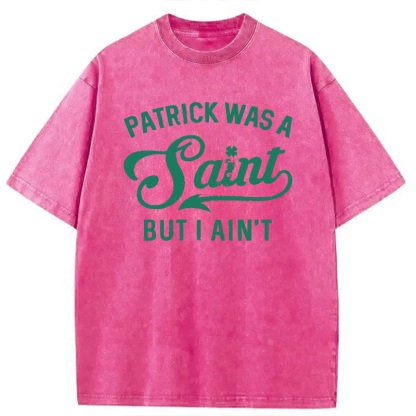 Tokyocanvas Patrick Was A Saint But I Ain't Washed T-Shirt