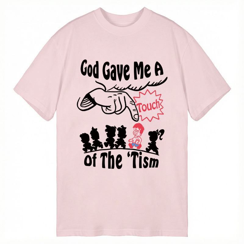 Tokyocanvas God Gave Me A Touch Of The 'Tism Classic T-Shirt